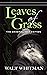 Leaves of Grass by Walt Whitman Leaves of Grass by Walt Whitman