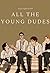 All The Young Dudes - Volume One: Years 1 - 4 (All The Young Dudes #1)