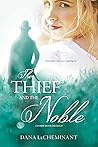 The Thief and the Noble by Dana LeCheminant