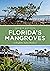 Florida’s Mangroves: A Slig...
