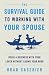 The Survival Guide to Working with Your Spouse: Build a Business with Your Lover without Losing Your Mind