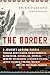 The Border: A Journey Around Russia Through North Korea, China, Mongolia, Kazakhstan, Azerbaijan, Georgia, Ukraine, Belarus, Lithuania, Poland, ... Finland, Norway, and the Northeast Passage