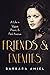 Friends and Enemies: A Life...