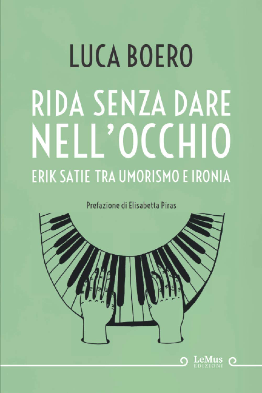 Rida senza dare nell'occhio: Erik Satie tra umorismo e ironia (Italian Edition)