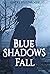 Blue Shadows Fall (Blue Sha...