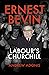 Ernest Bevin: Labour's Churchill