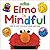 Elmo Is Mindful (Sesame Street): How to Stay Focused, Calm, and Kind (Sesame Street Wellness)