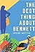 The Best Thing About Bennett