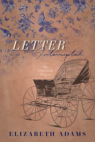 Letter Interrupted: A Pride and Prejudice Vagary (The Elopement Project)