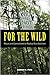 For the Wild: Ritual and Commitment in Radical Eco-Activism