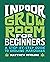 Indoor Grow Room for Beginners by Matthew McClure