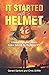 It Started with a Helmet by Gerald Sanford