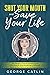 Shut Your Mouth and Save Your Life: The Dangers of Mouth Breathing and Why Nose or Nasal Breathing is Preferred, Based on the Native American Experience (Annotated)