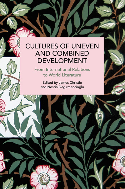 Cultures of Uneven and Combined Development: From International Relations to World Literature (Paperback)