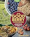 The Good Berry Cookbook: Harvesting and Cooking Wild Rice and Other Wild Foods