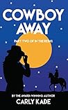 Cowboy Away (In The Reins #2) Cowboy Away (In The Reins #2)