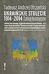 Ukraińskie stulecie 1914-2014. Szkice historyczne