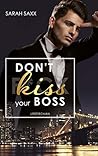 Don't kiss your Boss by Sarah Saxx