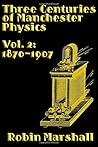 Vol. 2: 1870-1907 (Three Centuries of Manchester Physics) Vol. 2: 1870-1907 (Three Centuries of Manchester Physics)