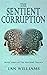 The Sentient Corruption (The Sentient Trilogy #3)