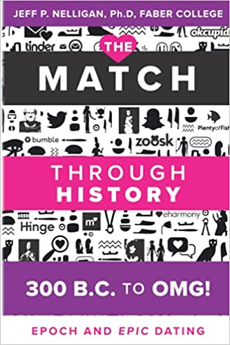 The Match Through History - 300 B.C. to OMG! Epoch and Epic Dating