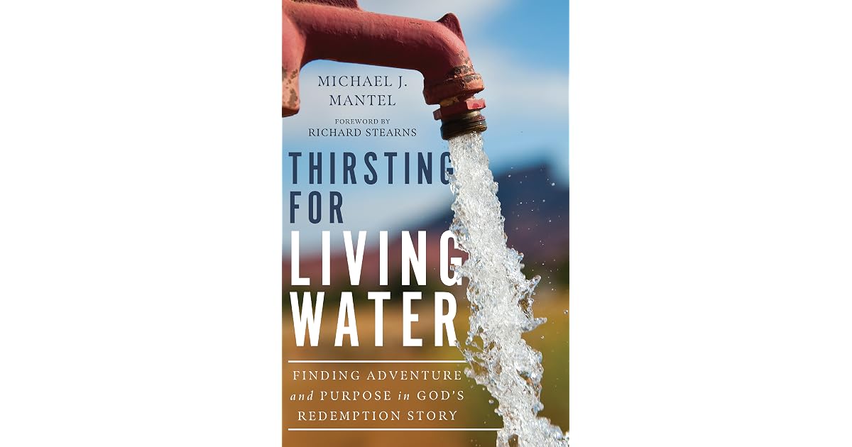Thirsting for Living Water Finding Adventure and Purpose in God's