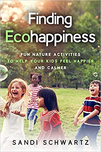 Finding Ecohappiness: Fun Nature Activities to Help Your Kids Feel Happier and Calmer (Paperback)