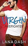 Virgin Firefighter by Lana Dash