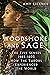 Woodsmoke and Sage: The Five Senses 1485-1603: How the Tudors Experienced the World