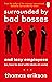 Surrounded by Bad Bosses and Lazy Employees: How to Deal with Bad Managers and Colleagues, from the Bestselling Author of Surrounded by Idiots