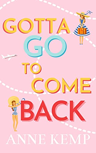 Gotta Go to Come Back (Abby George #1.5)