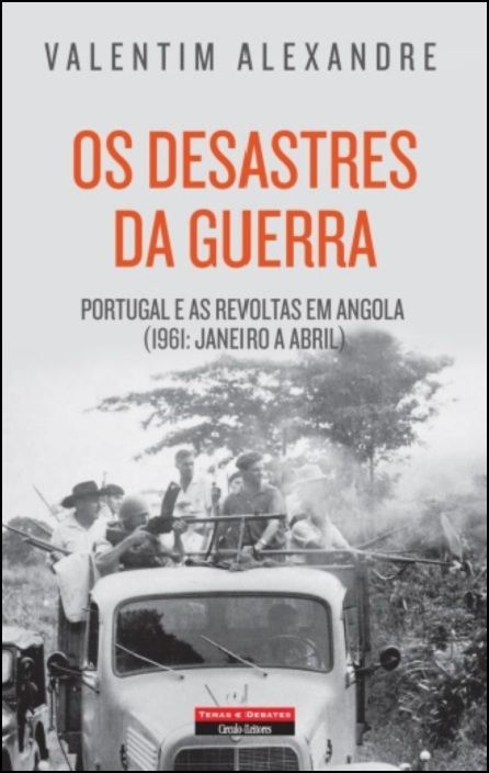 Os desastres da guerra : Portugal e as revoltas em Angola (1961: Janeiro a Abril)