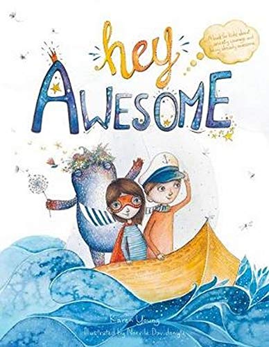 Hey Awesome: A Book for Kids about Anxiety, Courage, and Being Already Awesome (Hardcover)
