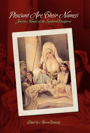 Pleasant are their Names: Jewish Names in the Sephardi Diaspora