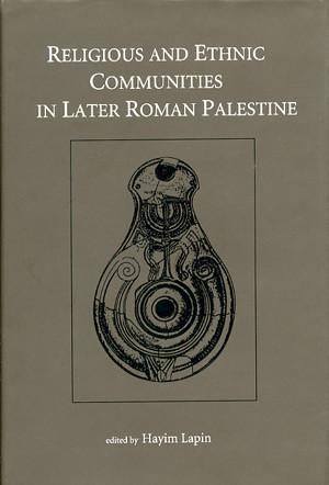 Religious and Ethnic Communities in Later Roman Palestine (The Joseph and Rebecca Meyerhoff Center for Jewish Studies: Studies and Texts in Jewish History and Culture)