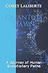 Quantum Dawn - 'A Journey of Human Evolutionary Paths' Quantum Dawn - 'A Journey of Human Evolutionary Paths'