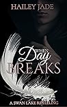 When Day Breaks by Hailey Jade