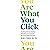 You Are What You Click: How Being Selective, Positive, and Creative Can Transform Your Social Media Experience