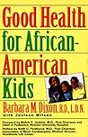 Good Health For African-American Kids by Barbara M. Dixon
