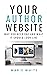 Your Author Website: Why Yo...
