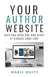 Your Author Website: Why You Need One and What it Should Look Like Your Author Website: Why You Need One and What it Should Look Like