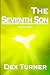 THE SEVENTH SON by Dex Turner