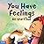 You Have Feelings All the Time