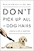 Don’t Pick Up All the Dog Hairs: Lessons for Life and Leadership