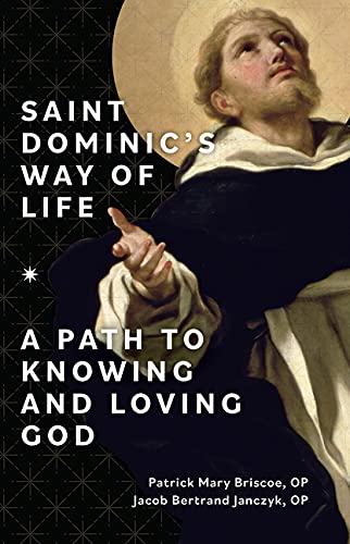 Saint Dominic's Way of Life: A Path to Knowing and Loving God (Paperback)