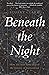 Beneath the Night: How the stars have shaped the history of humankind