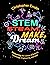 STEM, STEAM, Make, Dream: Reimagining the Culture of Science, Technology, Engineering, and Mathematics (Icle Publications)