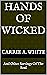 Hands Of Wicked by Carrie A. White