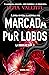 MARCADA POR LOBOS: Él busca a su reina. Ella retará al lobo. (LA ORDEN DE CAÍN nº 3) (Spanish Edition)