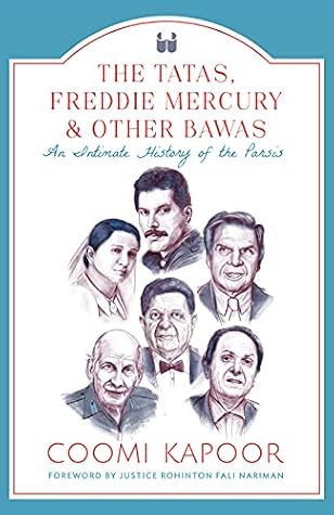 The Tatas, Freddie Mercury & Other Bawas: An Intimate History of the Parsis